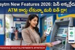 Paytm New Features 2026 Biometric UPI Cardless ATM